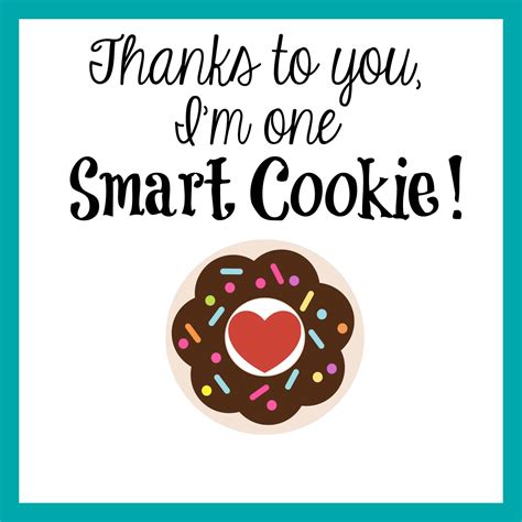 Thanks For Making Me One Smart Cookie Free Printable